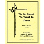 Tis So Sweet to Trust in Jesus