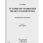 O' Lord My Darkened Heart Enlightened