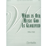 When In Our Music God Is Glorified