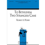 To Bethlehem Two Strangers Came