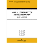 Now All The Vault Of Heaven Resounds