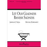 Let Our Gladness Banish Sadness