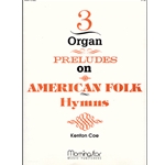 Three Organ Preludes On American Folk Humns