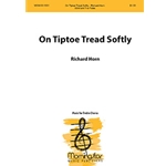 On Tiptoe Tread Softly