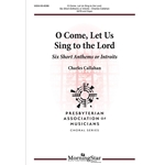 O Come, Let Us Sing to the Lord: Six Short Anthems or Introits