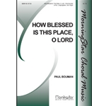 How Blessed Is This Place, O Lord