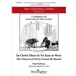 In Christ There Is No East or West: The Church of Christ Cannot Be Bound (Choral Score)