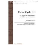 Psalm Cycle III: 3. Psalm 139: Lord, You Have Searched Me Out and Know Me