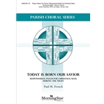Today Is Born Our Savior: Responsorial Psalm for Christmas Mass During the Night (Choral Score)