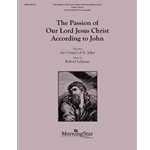 The Passion of Our Lord Jesus Christ According to John