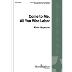 Come to Me All You Who Labor