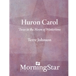 Huron Carol - 'Twas in the Moon of Wintertime