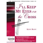 I'll Keep My Eyes On The Cross