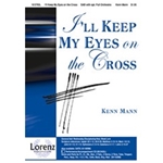 I'll Keep My Eyes On The Cross