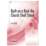 Built On A Rock The Church Shall Stand
