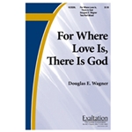 For Where Love Is There Is God
