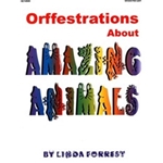 Orffestrations About Amazing Animals