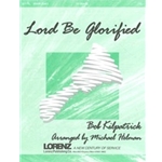Lord Be Glorified