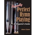 Practically Perfect Hymn Playing  An Organist's Guide