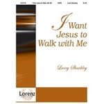 I Want Jesus To Walk With Me