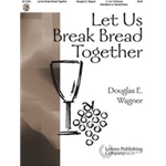 Let Us Break Bread Together