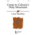 Come To Calvary's Holy Mountain