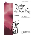 Worship Christ The Newborn King