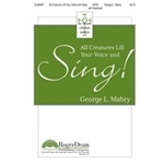 All Creatures Lift Your Voices & Sing