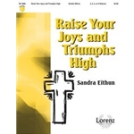 Raise Your Joys And Triumphs High