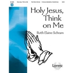 Holy Jesus Think On Me