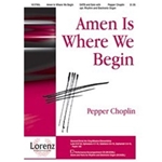Amen Is Where We Begin