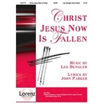 Christ Jesus Now Is Fallen