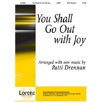You Shall Go Out With Joy