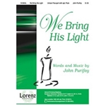 We Bring His Light