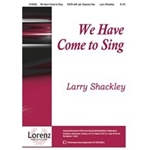 We Have Come To Sing