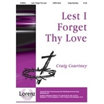 Lest I Forget Thy Love