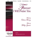 Forever I Will Praise You