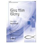 Give Him Glory