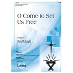 O Come To Set Us Free