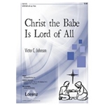 Christ The Babe Is Lord Of All