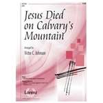 Jesus Died On Calvary's Mountain