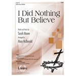 I Did Nothing But Believe