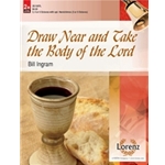 Draw Near And Take The Body Of The Lord