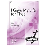 I Gave My Life For Thee