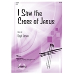 I Saw The Cross Of Jesus