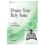 Praise Your Holy Name