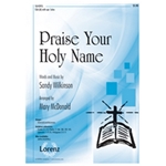 Praise Your Holy Name