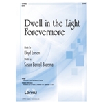 Dwell In The Light Forevermore