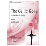 Celtic Rose (Lo How A Rose E'er Blooming