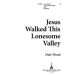 Jesus Walked This Lonesome Valley